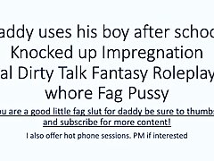 Daddy uses his boy after school (Roleplay Fantasy Faggot Audio Verbal Dirty Talk)