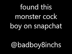 snapchat boy big cock huge monster cumshot compilation badboy8inchs